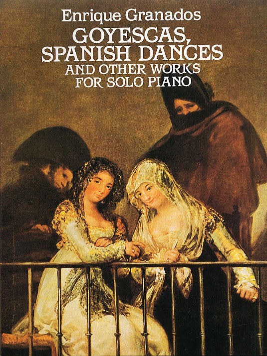 DOVER ENRIQUE GRANADOS GOYESCAS, SPANISH DANCES AND OTHER WORKS - PIANO SOLO