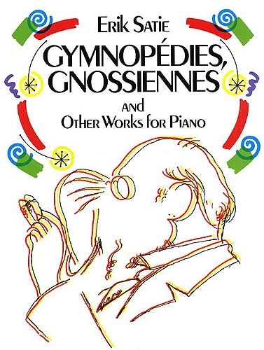 DOVER SATIE ERIK - GYMNOPEDIES, GNOSSIENNES AND OTHER WORKS - PIANO SOLO