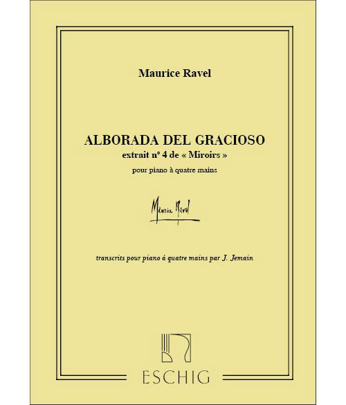 EDITION MAX ESCHIG RAVEL M. - ALBORADA DEL GRACIOSO - PIANO 4 MAINS