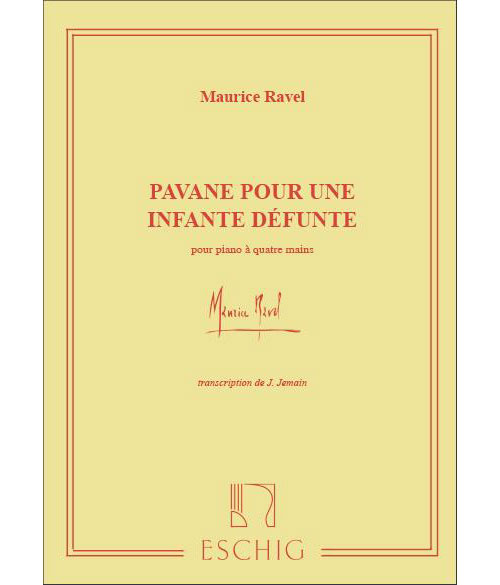 EDITION MAX ESCHIG RAVEL M. - PAVANE POUR UNE INFANTE DEFUNTE - PIANO 4 MAINS