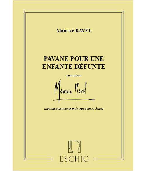 EDITION MAX ESCHIG RAVEL M. - PAVANE POUR UNE INFANTE DEFUNTE - ORGUE