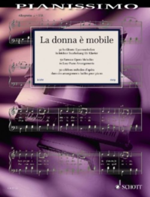 SCHOTT PIANISSIMO - LA DONNA E MOBILE - 50 FAMOUS OPERATIC MELODIES FOR PIANO