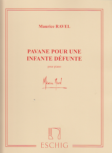 EDITION MAX ESCHIG RAVEL MAURICE - PAVANE POUR UNE INFANTE DEFUNTE - PIANO