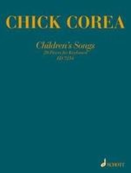 SCHOTT COREA CHICK - CHILDREN'S SONGS - PIANO 