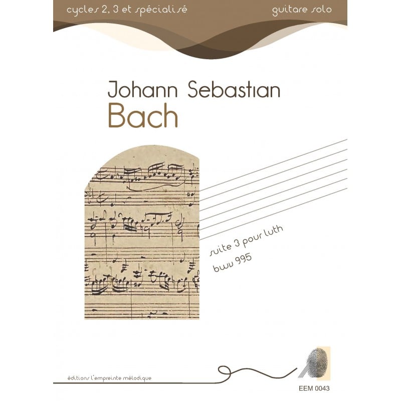 L'EMPREINTE MéLODIQUE BACH J.S. - SUITE N° POUR LUTH BWV 995 - GUITARE 