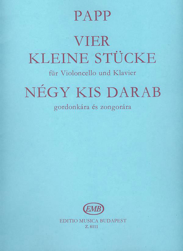 EMB (EDITIO MUSICA BUDAPEST) Papp - Four Little Pieces - Violoncelle et Piano