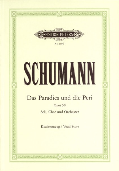 EDITION PETERS SCHUMANN ROBERT - DAS PARADIES UND DIE PERI OP.50 - MIXED CHOIR