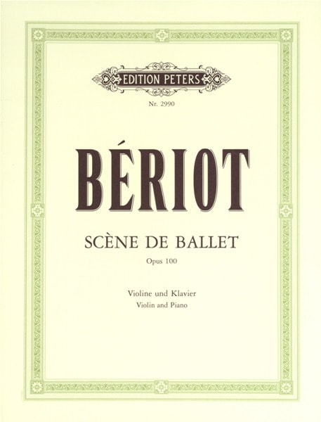 EDITION PETERS BERIOT CHARLES-AUGUST DE - SCENE DE BALLET OP.100 - VIOLIN AND PIANO