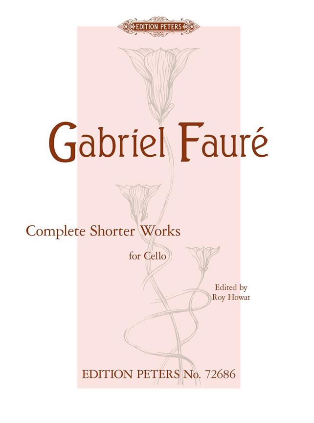 EDITION PETERS Faure G. - Complete Shorter Works - Violoncelle et Piano