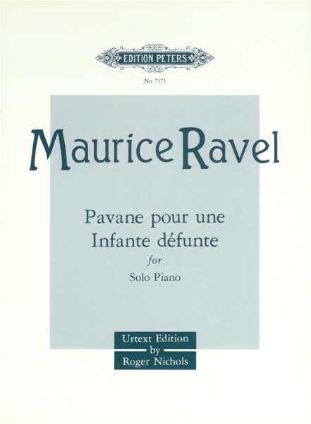 EDITION PETERS RAVEL MAURICE - PAVANE POUR UNE INFANTE DÃ‰FUNTE - PIANO