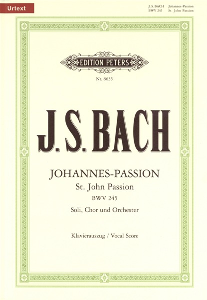 EDITION PETERS Bach Johann Sebastian - ST. John Passion BWV 245 - Mixed Choir (par 10 Minimum)