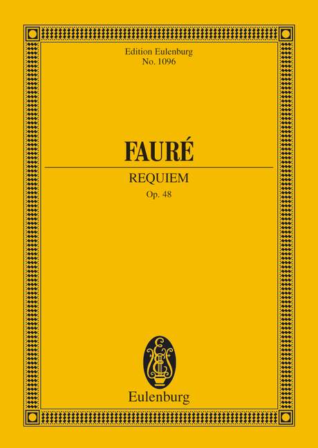 EULENBURG FAURE GABRIEL - REQUIEM OP. 48 - 2 SOLOISTS, CHOIR AND ORCHESTRA