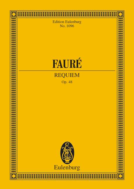 EULENBURG FAURE GABRIEL - REQUIEM OP. 48 - 2 SOLOISTS, CHOIR AND ORCHESTRA