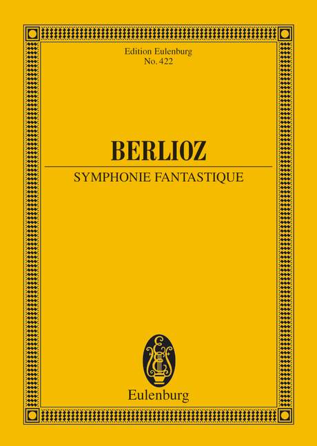 EULENBURG BERLIOZ HECTOR - SYMPHONIE FANTASTIQUE - ORCHESTRA