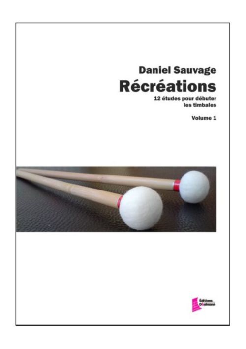 EDITIONS FRANCOIS DHALMANN SAUVAGE D. - RECREATIONS VOL. 1 - TIMBALES