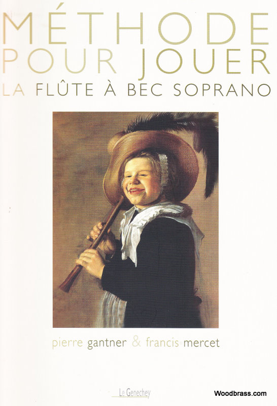 LE GENECHEY Gantner P./mercet F. - Methode Pour Jouer De La Flute A Bec Soprano