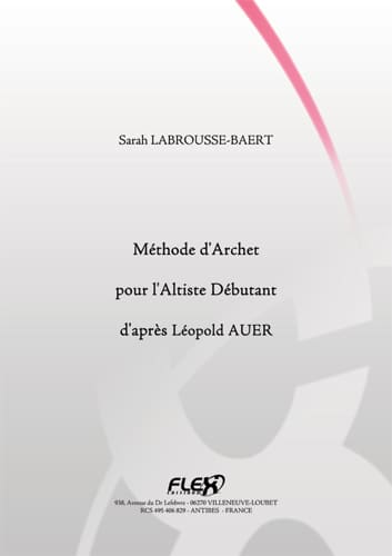 FLEX EDITIONS LABROUSSE-BAERT S. - METHODE D'ARCHET POUR L'ALTISTE DEBUTANT D'APRES LEOPOLD AUER - ALTO SOLO