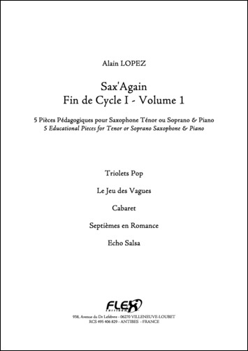 FLEX EDITIONS LOPEZ A. - SAX'AGAIN - FIN DE CYCLE I - VOLUME 1 - SAXOPHONE TENOR ET PIANO
