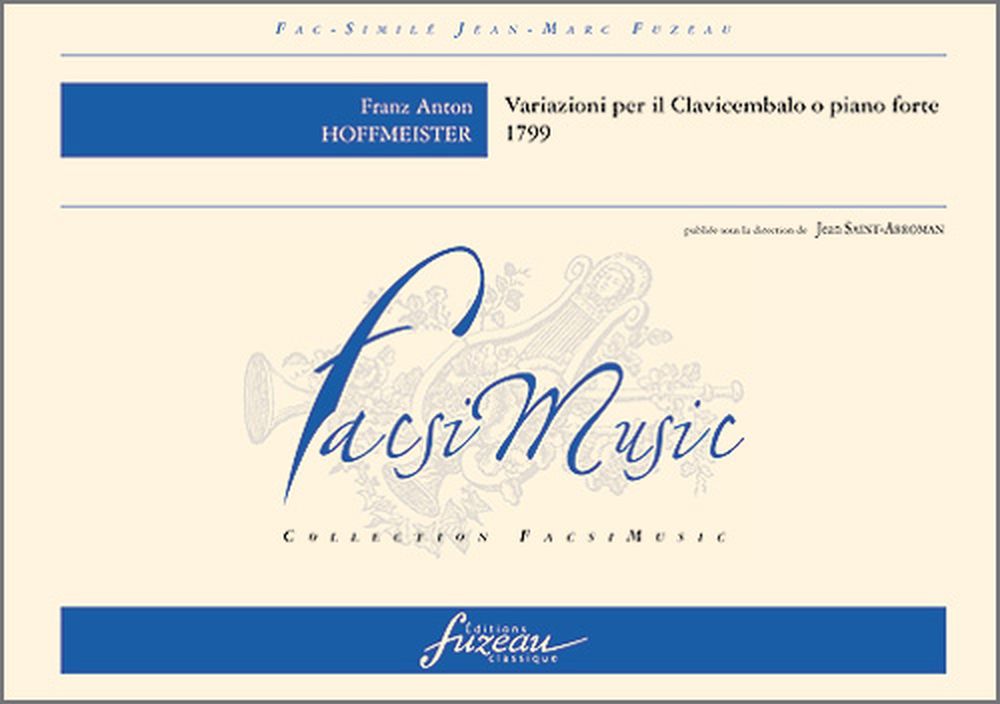 ANNE FUZEAU PRODUCTIONS Hoffmeister F.A. - Variazioni Per Il Clavicembalo O Piano Forte, 1799 - Fac-Simile