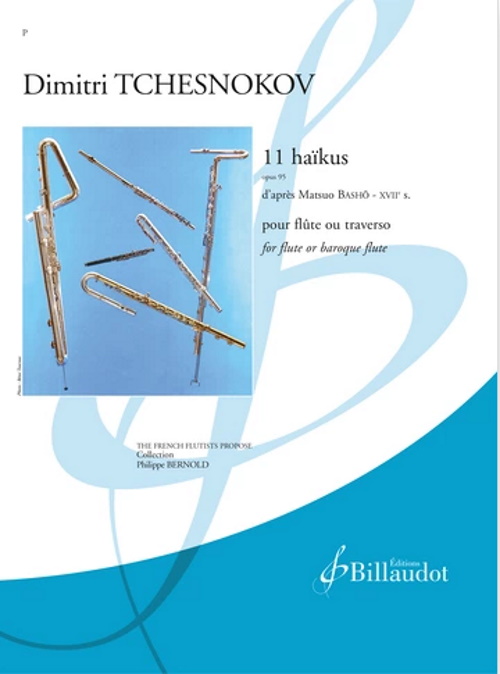 BILLAUDOT Tchesnokov Diitri - 11 Haikus Opus 95 D'apres Matsuo Basho - Flute