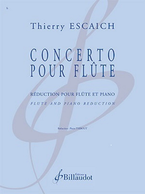 BILLAUDOT ESCAICH THIERRY - CONCERTO POUR FLUTE - FLUTE & PIANO 