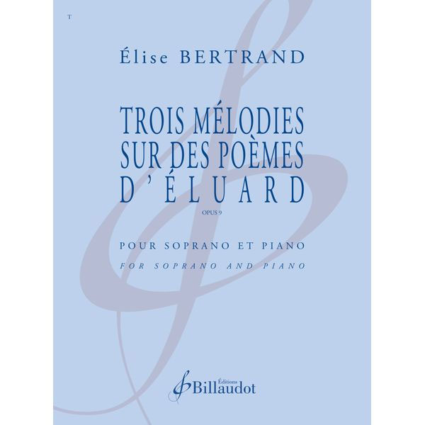 BILLAUDOT BERTRAND ELISE - TROIS MELODIES SUR DES POEMES D ELUARD - OPUS 9