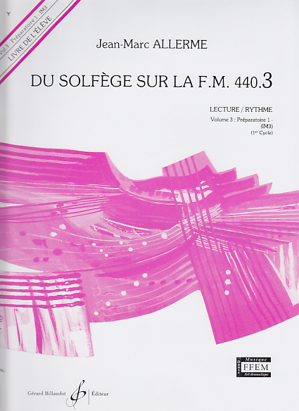 BILLAUDOT ALLERME JEAN-MARC - DU SOLFEGE SUR LA FM 440.3 LECTURE / RYTHME (ELEVE)