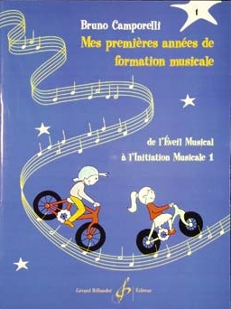 BILLAUDOT CAMPORELLI BRUNO - MES PREMIERES ANNEES DE FORMATION MUSICALE VOL.1 DE L'EVEIL A L'INITIATION