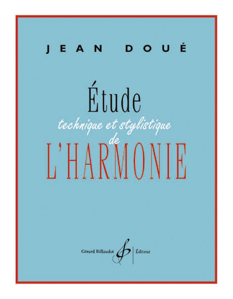 BILLAUDOT DOUE JEAN - ETUDE TECHNIQUE ET STYLISTIQUE DE L'HARMONIE