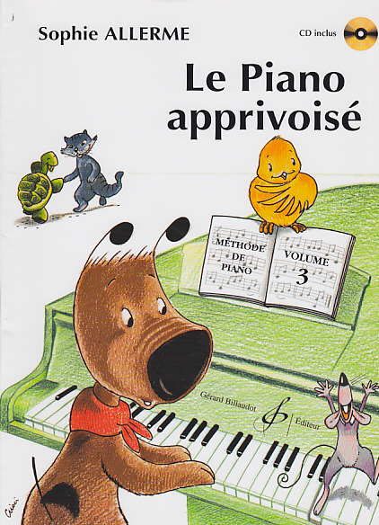 BILLAUDOT ALLERME SOPHIE - LE PIANO APPRIVOISE VOL.3 + CD - PIANO