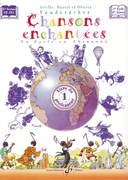 BILLAUDOT VONDERSCHER ARIELLE, MURIEL ET OLIVIER - CHANSONS ENCHANTEES VOL.1 - LIVRE DU PROFESSEUR