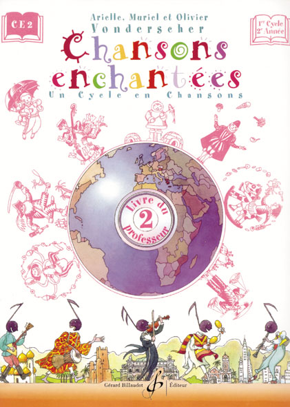 BILLAUDOT VONDERSCHER ARIELLE, MURIEL ET OLIVIER - CHANSONS ENCHANTEES VOL.2 - LIVRE DU PROFESSEUR