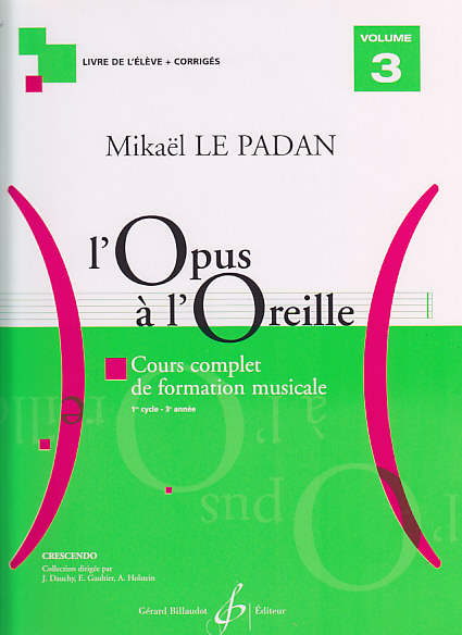 BILLAUDOT LE PADAN MIKAEL - L'OPUS A L'OREILLE VOL.3 (ELEVE + CORRIGES)