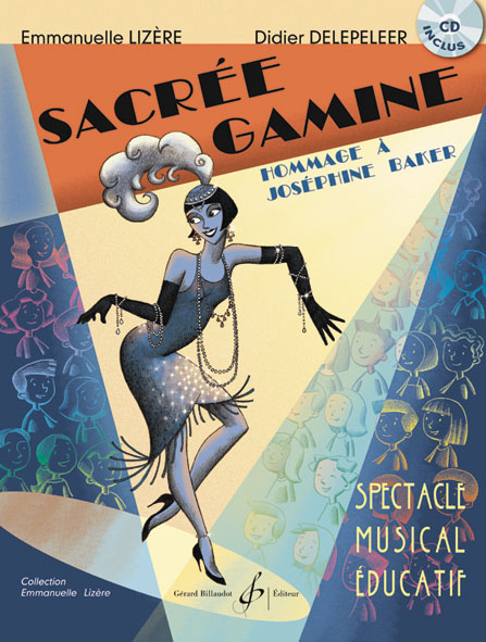 BILLAUDOT DELEPELEER/LIZERE - SACREE GAMINE, HOMMAGE A JOSEPHINE BAKER + CD