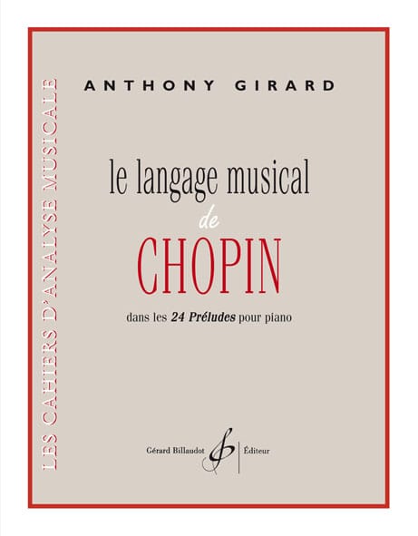 BILLAUDOT GIRARD ANTHONY - LE LANGAGE MUSICAL DE CHOPIN DANS LES 24 PRELUDES POUR PIANO