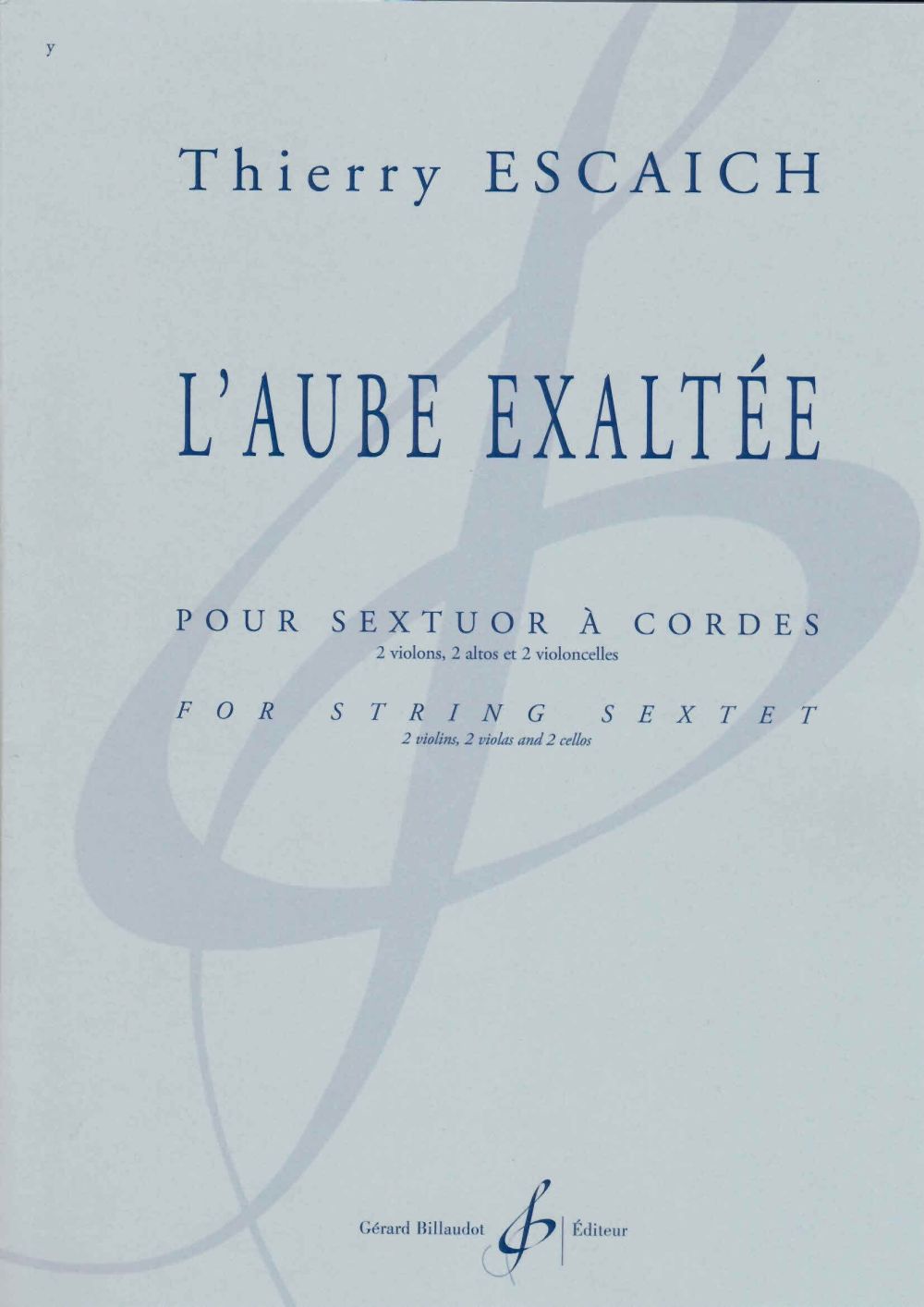 BILLAUDOT ESCAICH THIERRY - L'AUBE EXALTEE - SEXTUOR A CORDES