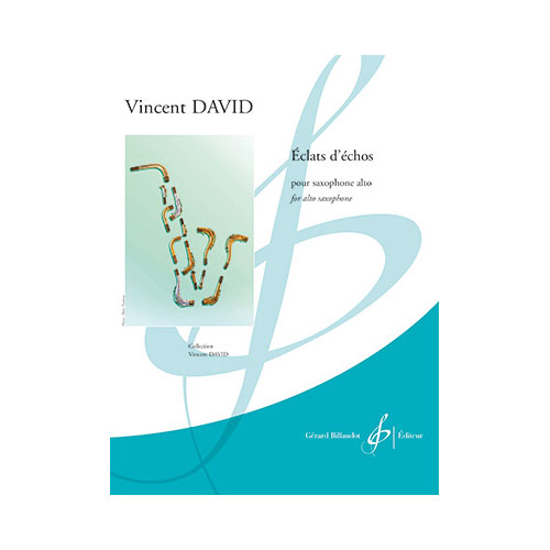 BILLAUDOT VINCENT DAVID - ECLATS D'ECHOS - SAXOPHONE