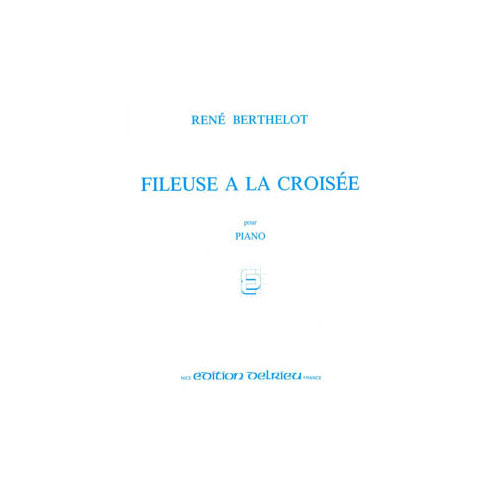 EDITION DELRIEU Berthelot Rene - Fileuse A La Croisee - Piano