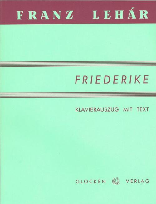 GLOCKEN VERLAG LEHAR F. - FRIEDERIKE - CHANT-PIANO