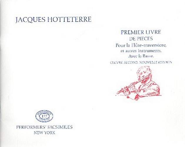 PERFORMERS' FACSIMILES HOTTETERRE JACQUES - PREMIER LIVRE DE PIECES POUR LA FLUTE TRAVERSIERE ET AUTRES INSTRUMENTS AVEC 