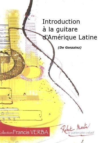 ROBERT MARTIN GONZALEZ - INTRODUCTION LA GUITARE D'AMRIQUE LATINE