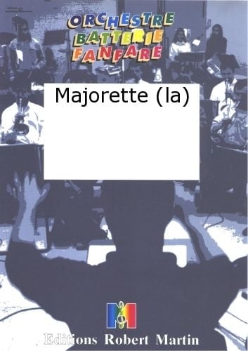 ROBERT MARTIN GOUTE R. - MAJORETTE (LA)