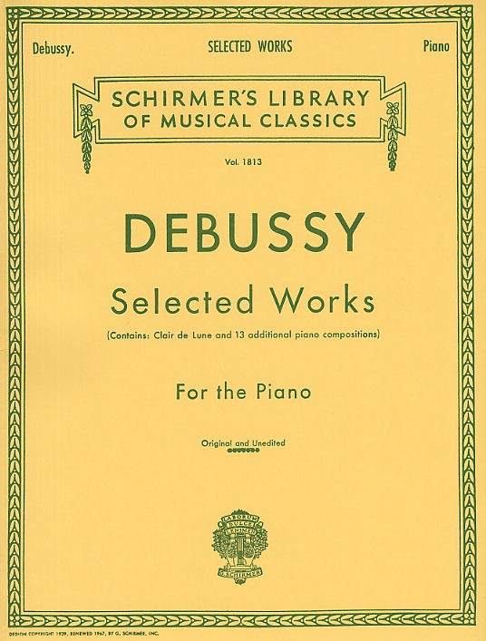 SCHIRMER CLAUDE DEBUSSY - SELECTED WORKS - PIANO SOLO