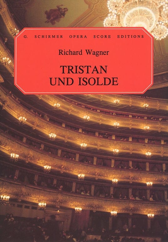 SCHIRMER RICHARD WAGNER TRISTAN UND ISOLDE OPERA - OPERA