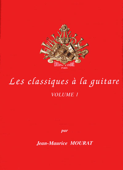 COMBRE Mourat JEAN-maurice - Les Classiques A La Guitare Vol.1