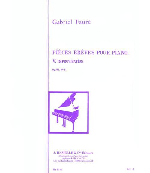 HAMELLE EDITEURS FAURE GABRIEL - PIECES BREVES OP. 84 N°05 : IMPROVISATION - PIANO