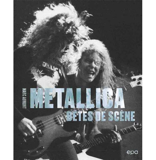 ÉDITIONS EPA Metallica - Bêtes de Scène
