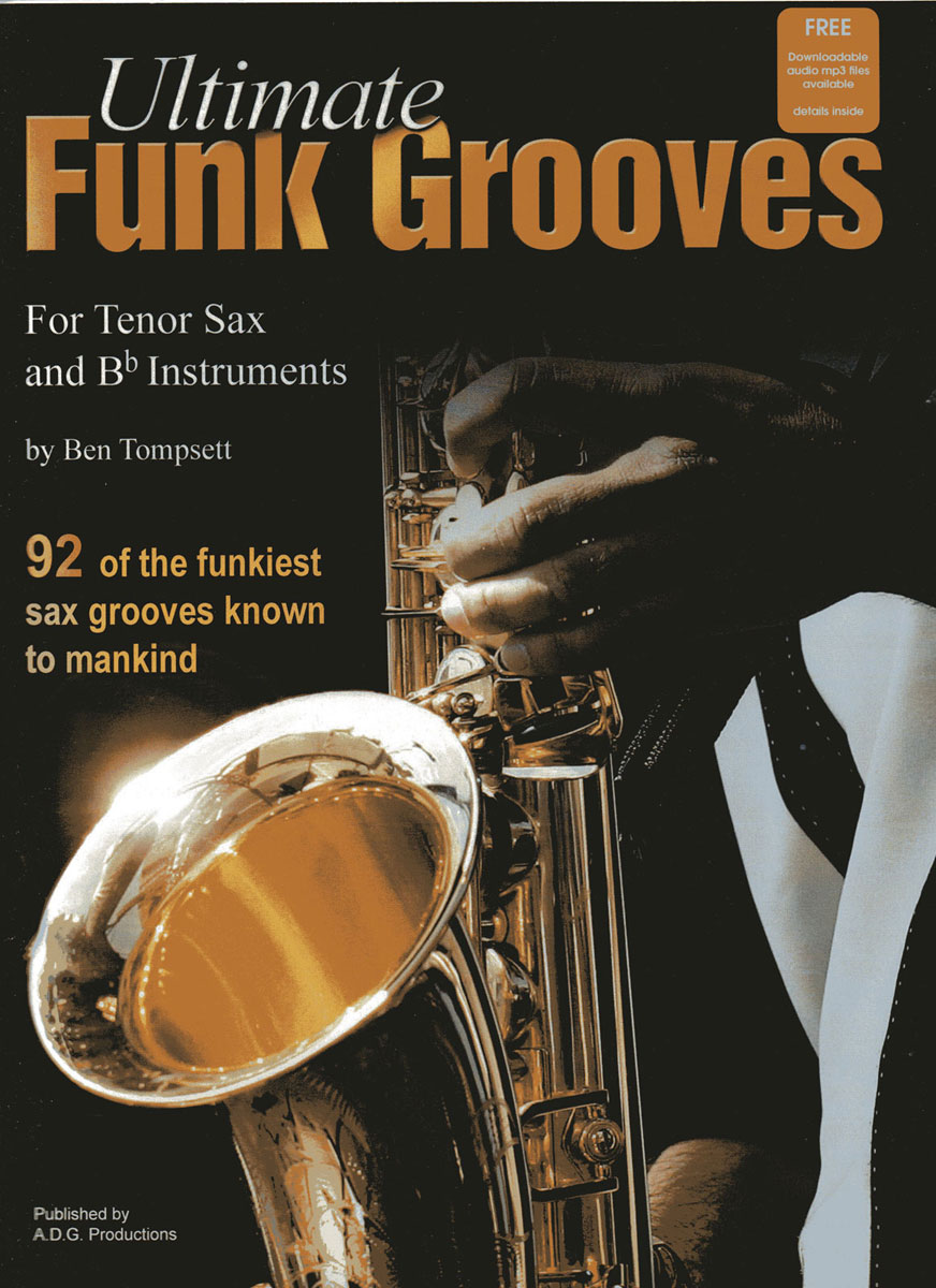 ADG PRODUCTIONS Tompsett B. - Ultimate Funk Grooves Ténor Sax & BB + Audio En Ligne