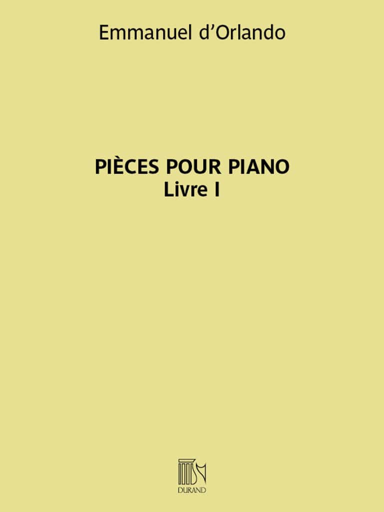 DURAND EMMANUEL D'ORLANDO - PIECES POUR PIANO - LIVRE I
