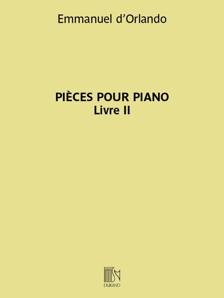 DURAND EMMANUEL D'ORLANDO - PIECES POUR PIANO - LIVRE II